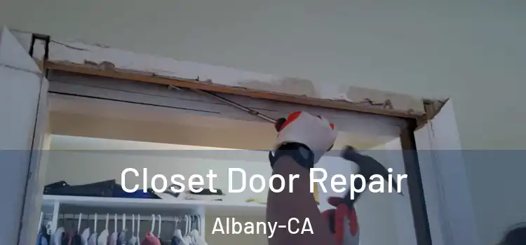  Closet Door Repair Albany-CA