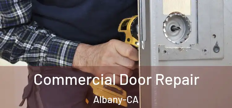  Commercial Door Repair Albany-CA