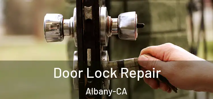  Door Lock Repair Albany-CA