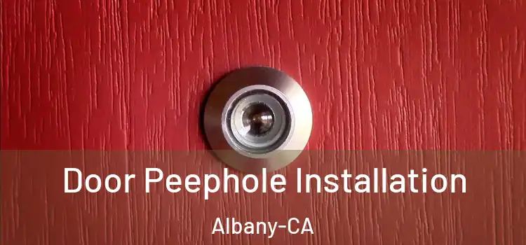  Door Peephole Installation Albany-CA