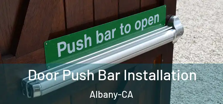  Door Push Bar Installation Albany-CA
