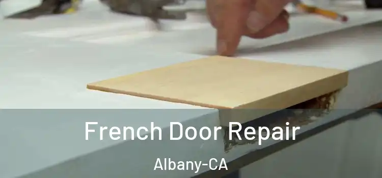  French Door Repair Albany-CA