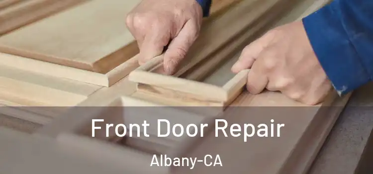  Front Door Repair Albany-CA
