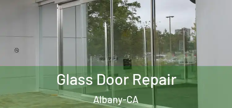  Glass Door Repair Albany-CA