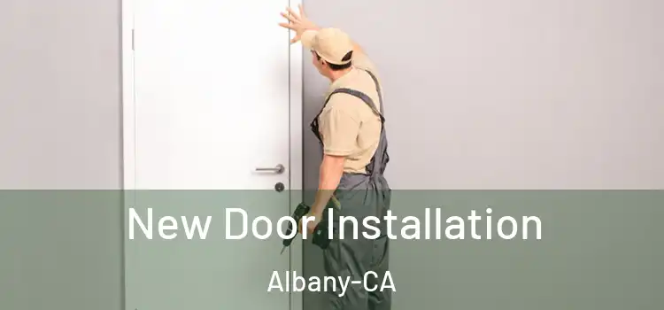  New Door Installation Albany-CA