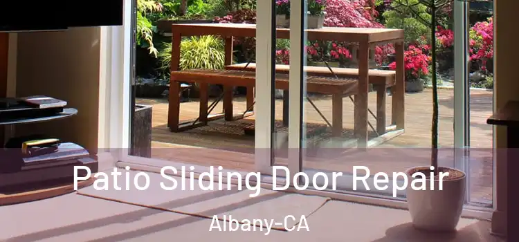 Patio Sliding Door Repair Albany-CA