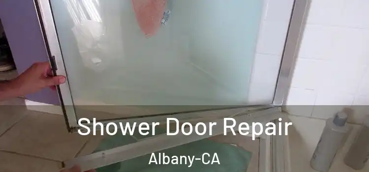  Shower Door Repair Albany-CA