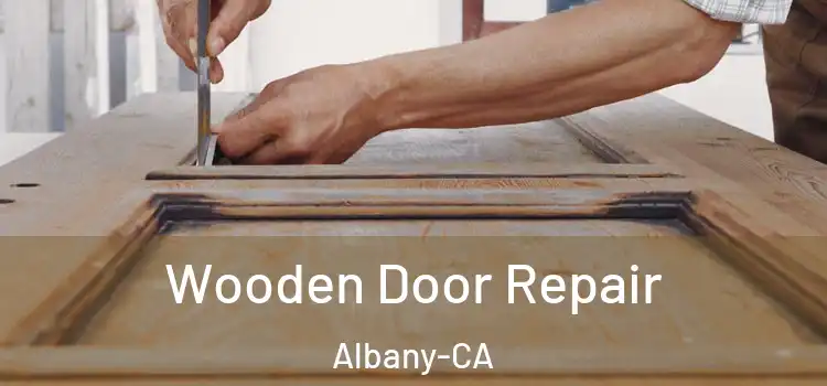  Wooden Door Repair Albany-CA
